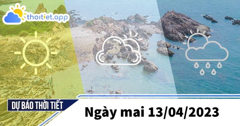 DỰ BÁO THỜI TIẾT - ĐÊM 12 VÀ NGÀY 13/04/2023